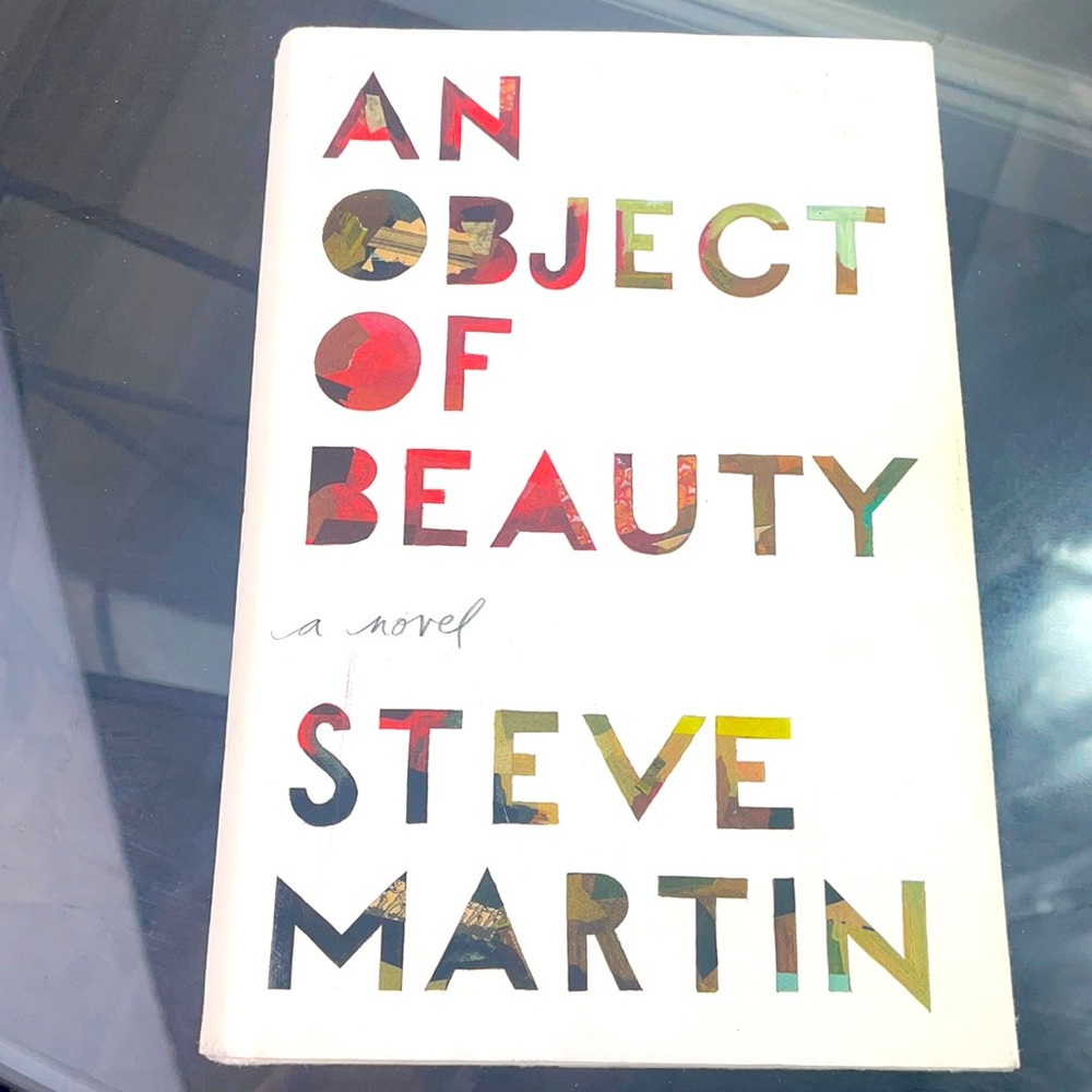 An Object of Beauty and Novel by Steve Martin - hard cover